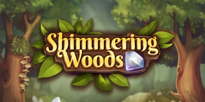Tips Terbaik Untuk Mendapatkan Bonus Besar Di Slot Shimmering Woods