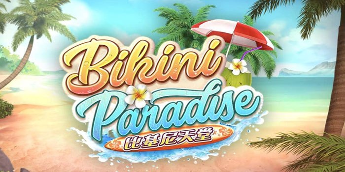 Rahasia Menang Besar Bermain di Slot Bikini Paradise
