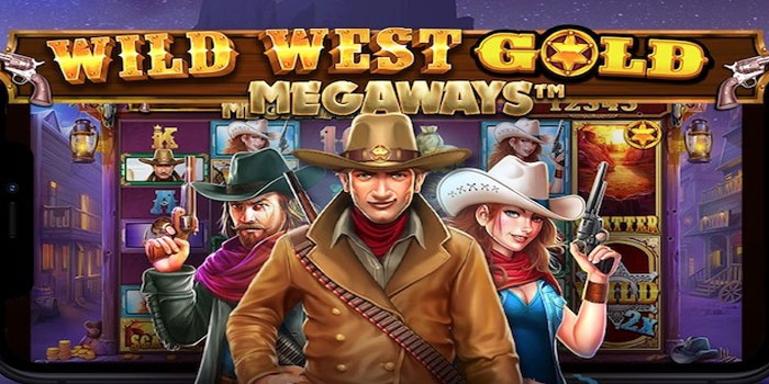 Strategi Kemenangan Di Slot Wild West Gold Megaways